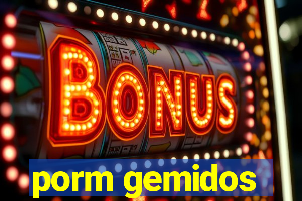 porm gemidos